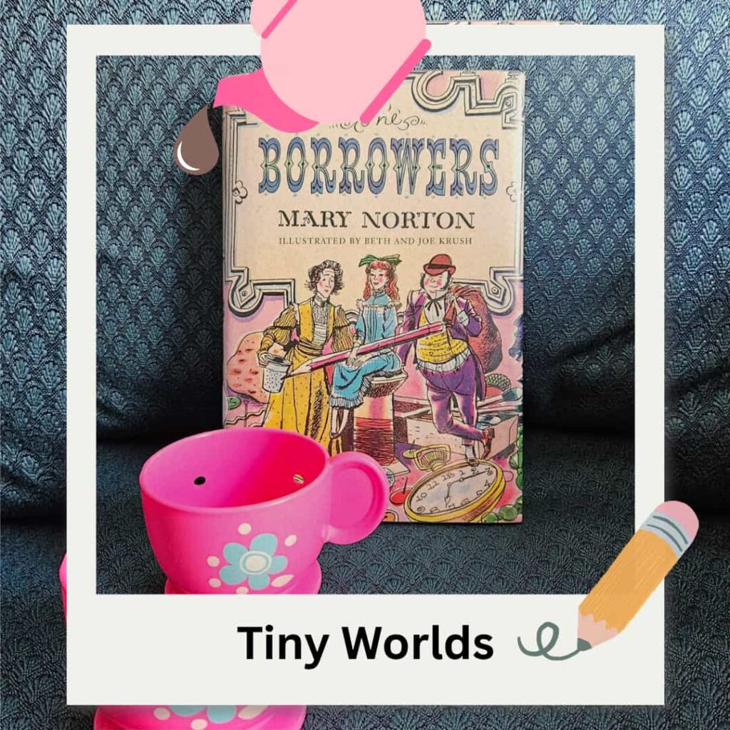 The Borrowers by Mary Norton Tiny Worlds book
