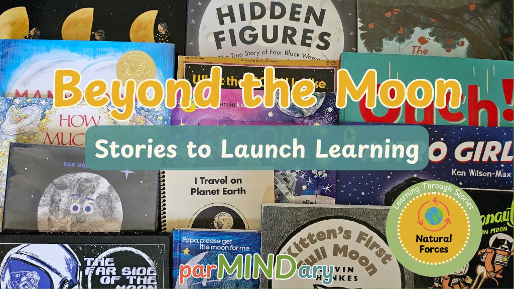 parMINDary post: Beyond the Moon Story Books to Launch Learning